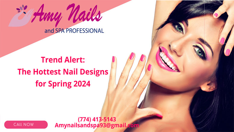 Trend Alert: The Hottest Nail Designs for Spring 2024 – Amy Nails & Spa Professional